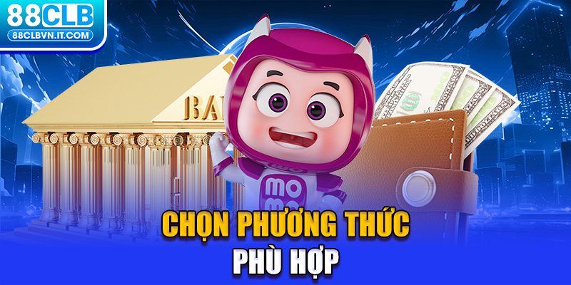 Chọn phương thức phù hợp