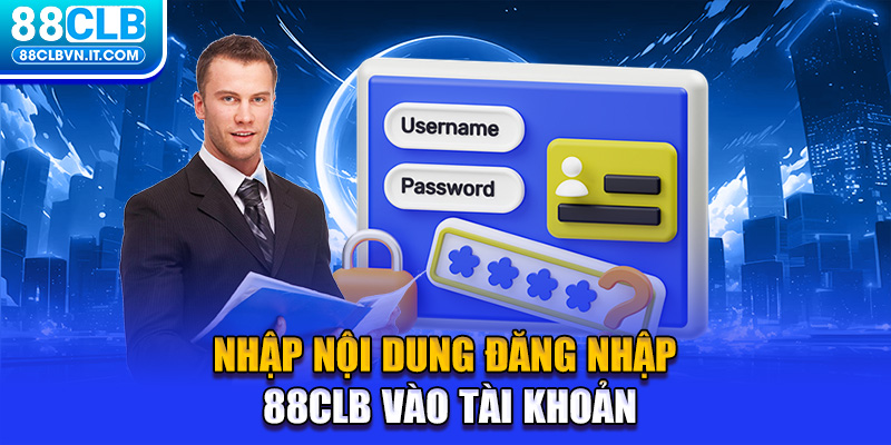 Nhập nội dung đăng nhập 88CLB vào tài khoản